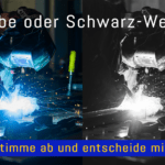 Vergleichsbild eines Schweißers in Farbe und Schwarz-Weiß mit der Frage „Farbe oder Schwarz-Weiß? Stimme ab und entscheide mit!“
