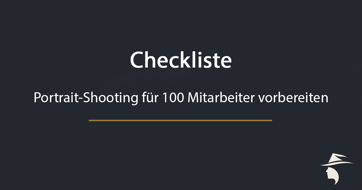 Checkliste für HR zur Vorbereitung eines Portrait-Shootings für 100 Mitarbeiter im Unternehmen